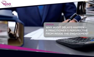 Why audit delays happen — A practitioner’s perspective from inside the engagement
